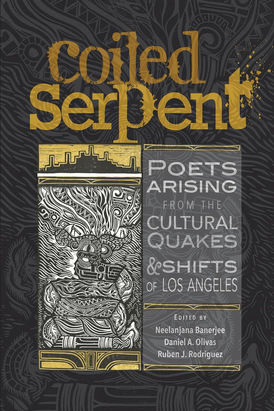 Coiled Serpent: Poets Arising from the Cultural Quakes & Shifts of Los Angeles