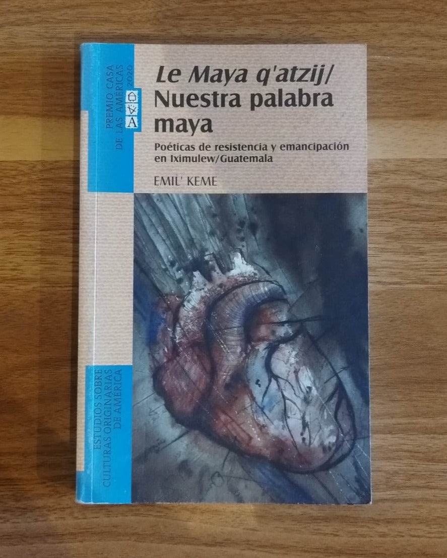 Le Maya q'atzij/ Nuestra palabra maya por Emil' Keme